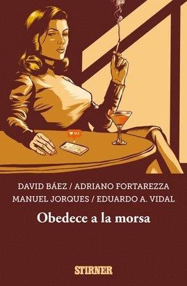 OBEDECE LA MORSA | 9788409255818 | DAVID BAEZ,  ADRIANO / FORTAREZZA,  MANUEL