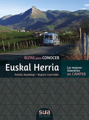 RUTAS PARA CONOCER EUSKAL HERRIA - LOS MEJORES ITINERARIOS EN CAMPER | 9788482168173 | APALATEGI, ARKAITZ / LIZARRALDE, NAGORE