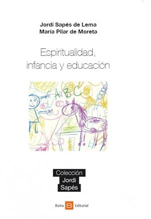 ESPIRITUALIDAD, INFANCIA Y EDUCACIÓN | 9788415218722 | SAPÉS DE LEMA, JORDI / DE MORETA, MARÍA PILAR