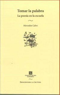 TOMAR LA PALABRA - LA POESIA EN LA ESCUELA | 9786071627537 | CALVO, MERCEDES