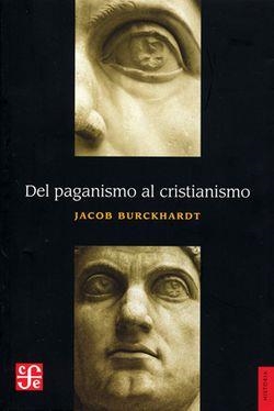 DEL PAGANISMO AL CRISTIANISMO | 9786071653857 | BURCKHARDT, JACOB