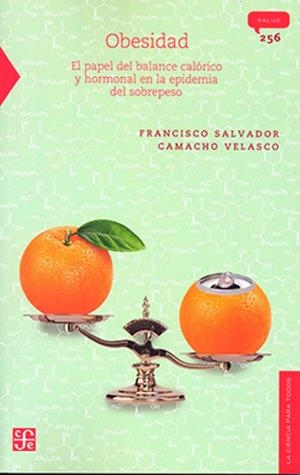 OBESIDAD - EL PAPEL DEL BALANCE CALÓRICO Y HORMONAL EN LA EPIDEMIA DEL SOBREPESO | 9786071673909 | CAMACHO VELASCO, F. SALVADOR