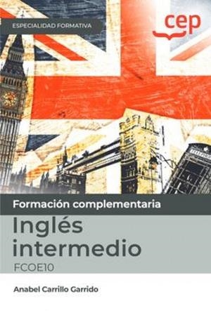 MANUAL INGLES INTERMEDIO ESPECIALIDADES FORMATIVAS | 9788419749703 | CARRILLO GARRIDO, ANABEL