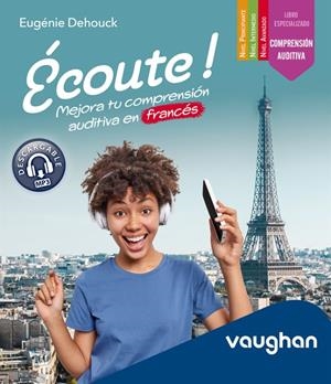 ÉCOUTE! MEJORA TU COMPRENSIÓN AUDITIVA EN FRANCÉS | 9788419054210 | DEHOUCK, EUGÉNIE