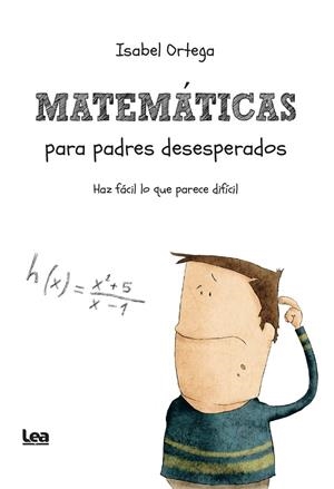 MATEMÁTICAS PARA PADRES DESESPERADOS | 9788411316118 | ORTEGA, ISABEL