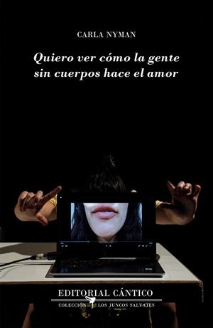 QUIERO VER CÓMO LA GENTE SIN CUERPOS HACE EL AMOR | 9788419387301 | NYMAN, CARLA