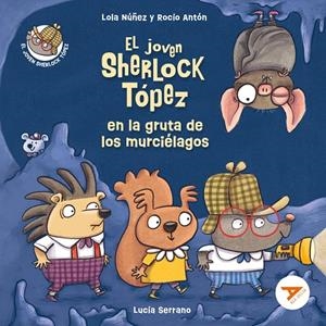 JOVEN SHERLOCK TOPEZ EN LA GRUTA DE LOS MURCIELAGOS, EL | 9788414049464 | NÚÑEZ, LOLA/ANTÓN, ROCÍO