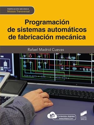 PROGRAMACIÓN DE SISTEMAS AUTOMATICOS DE FABRICACION MECANICA (CF) | 9788413572017 | MADRID CUEVAS, RAFAEL