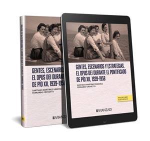 GENTES, ESCENARIOS Y ESTRATEGIAS. EL OPUS DEI DURANTE EL PONTIFICADO DE PÍO XII, 1939 - 1958 | 9788411253765 | CROVETTO, FERNANDO / MARTÍNEZ SÁNCHEZ, SANTIAGO