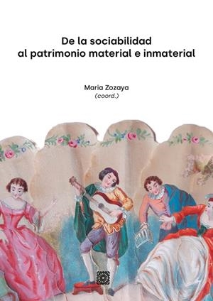 DE LA SOCIABILIDAD AL PATRIMONIO MATERIAL E INMATERIAL | 9788413693033 | ZOZOYA, MARIA
