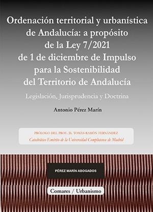 ORDENACION TERRITORIAL Y URBANISTICA DE ANDALUCIA : A PROPOSITO DE LA LEY 7/2021... | 9788413695310 | PEREZ MARIN, ANTONIO