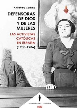DEFENSORAS DE DIOS Y DE LAS MUJERES | 9788413695198 | CAMINO, ALEJANDRO