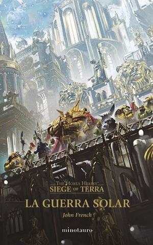HORUS HERESY, THE. SIEGE OF TERRA : LA GUERRA SOLAR 01 | 9788445015087 | FRENCH, JOHN