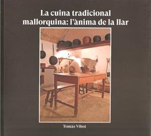 CUINA TRADICIONAL MALLORQUINA, LA : L'ÀNIMA DE LA LLAR | 9788419321084 | VIBOT, TOMÀS