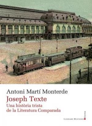 JOSEPH TEXTE UNA HISTORIA TRISTA DE LA LITERATURA COMPARADA | 9788419630100 | MARTÍ, ANTONI