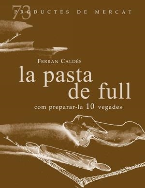 PASTA DE FULL, COM PREPARAR-LES 10 VEGADES, LA | 9788412531664 | CALDES, FERRAN