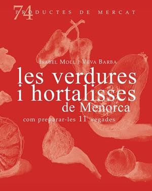 VERDURES I HORTALISSES DE MENORCA, COM PREPARA-LES 11 VEGADES, LES | 9788412531671 | BARBA I ALBOS, VEVA