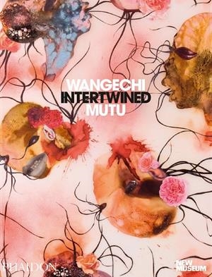WANGECHI MUTU : INTERTWINED | 9781838666330 | CROCKETT, VIVIAN / NORTON, MARGOT