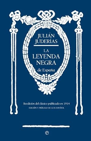 LEYENDA NEGRA DE ESPAÑA, LA | 9788413845531 | JUDERÍAS, JULIÁN / ESPAÑOL BOUCHÉ, LUIS