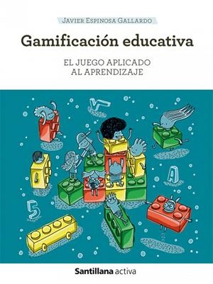 GAMIFICACIÓN EDUCATIVA. EL JUEGO APLICADO AL APRENDIZAJE | 9788468057569 | ESPINOSA GALLARDO, JAVIER