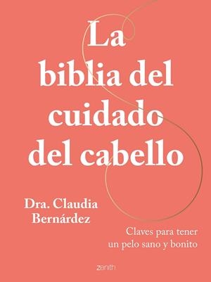 BIBLIA DEL CUIDADO DEL CABELLO, LA | 9788408269946 | BERNÁRDEZ, DRA. CLAUDIA