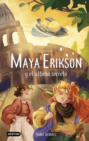 MAYA ERIKSON 06. MAYA ERIKSON Y EL ÚLTIMO SECRETO | 9788408270485 | ÁLVAREZ, ISABEL / BRUNO, MARINA