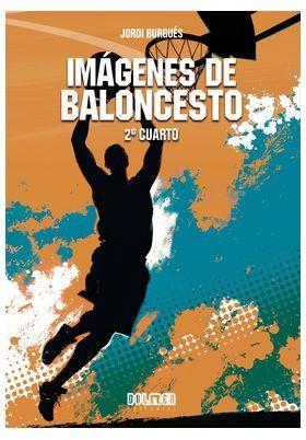 IMÁGENES DE BALONCESTO : 2º CUARTO | 9788419740243 | BURGUES, JORDI
