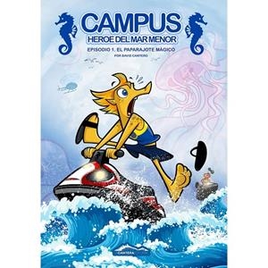 CAMPUS, HEROE DEL MAR MENOR 01 : EL PARAPAJOTE MÁGICO | 9788412482621 | CANTERO, V