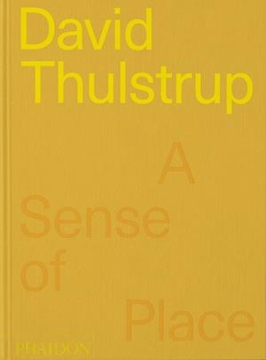 DAVID THULSTRUP : A SENSE OF PLACE | 9781838666316 | LOVELL, SOPHIE / THULSTRUP, DAVID
