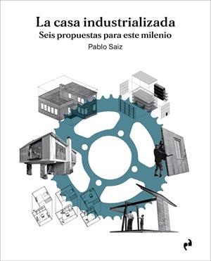 CASA INDUSTRIALIZADA, LA | 9788419050717 | SAIZ SANCHEZ, PABLO