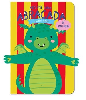 FES-ME UNA ABRAÇADA PETIT DRAC DE SANT JORDI | 9788412586176 | LOUWERS, TANJA