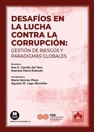DESAFIOS EN LA LUCHA CONTRA LA CORRUPCION : GESTION DE RIESGOS Y PARADIGMAS GLOBALES | 9788413598529 | QUINTAS PÉREZ, MARÍA/LAGO MONTÚFAR, AGUSTÍN MIGUEL/GUIMARÃES TEIXEIRA ROCHA, MARIA ELIZABETH/BORRÁEZ