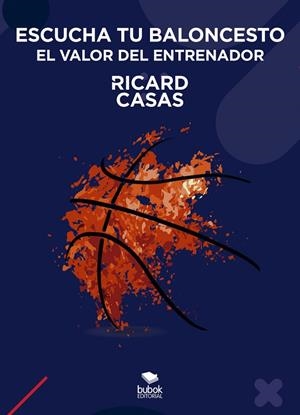 ESCUCHA TU BALONCESTO : EL VALOR DEL ENTRENADOR | 9788468573786 | CASAS GURT, RICARD