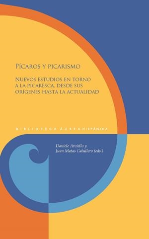 PICAROS Y PICARISMO NUEVOS ESTUDIOS EN TORNO A LA PICARESCA | 9788491923534 | ARCIELLO, DANIELE / MATAS CABALLERO, JUAN