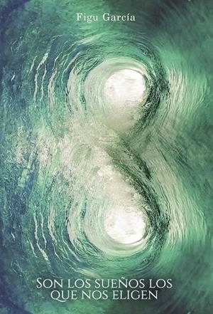 8. SON LOS SUEÑOS LOS QUE NOS ELIGEN | 9788419537171 | GARCÍA GUADALUPE, JOSÉ