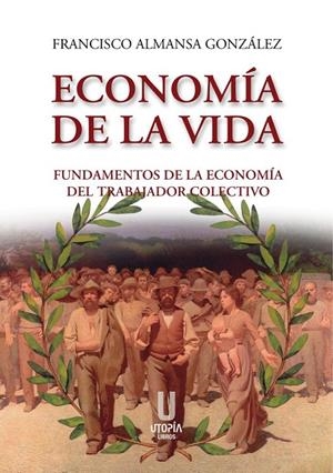ECONOMIA DE LA VIDA | 9788412674927 | ALMANSA GONZALEZ, FRANCISCO