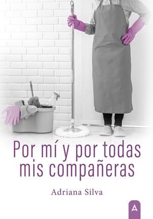 POR MÍ Y POR TODAS MIS COMPAÑERAS | 9788419603838 | SILVA, ADRIANA