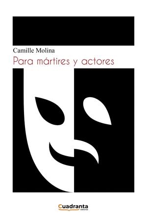 PARA MÁRTIRES Y ACTORES | 9788419556288 | MOLINA, CAMILLE
