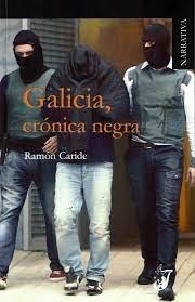 GALICIA CRONICA NEGRA | 9788412547511 | CARIDE OGANDO, RAMON