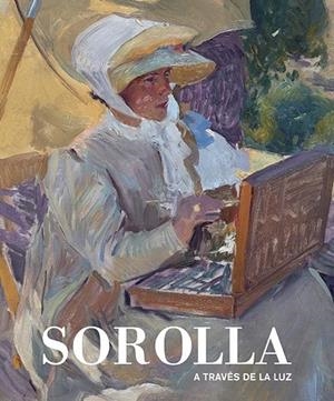 SOROLLA A TRAVÉS DE LA LUZ | 9788412552867 | PONS- SOROLLA, BLANCA / LUCA DE TENA, CONSUELO
