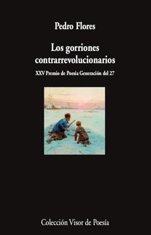 GORRIONES CONTRARREVOLUCIONARIOS, LOS | 9788498954883 | FLORES, PEDRO