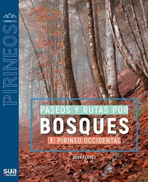 RUTAS POR LOS BOSQUES MAS BELLOS (I). PIRINEO OCCIDENTAL | 9788482168272 | LOPEZ CALLEJA, GOR