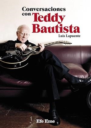 CONVERSACIONES CON TEDDY BAUTISTA | 9788495749529 | LAPUENTE MONTORO, LUIS