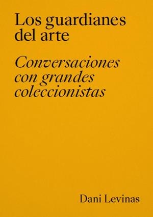 GUARDIANES DEL ARTE, LOS | 9788418934636 | LEVINAS, DANI