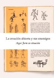 CREACIÓN ABIERTA Y SUS ENEMIGOS, LA | 9788418934780 | JORN, ASGER