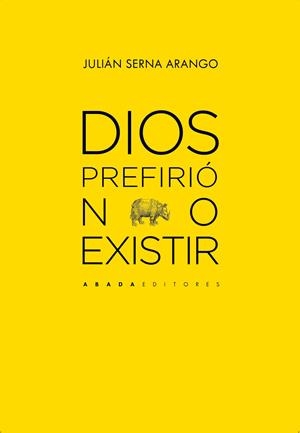 DIOS PREFIRIÓ NO EXISTIR | 9788419008510 | SERNA ARANGO, JULIÁN