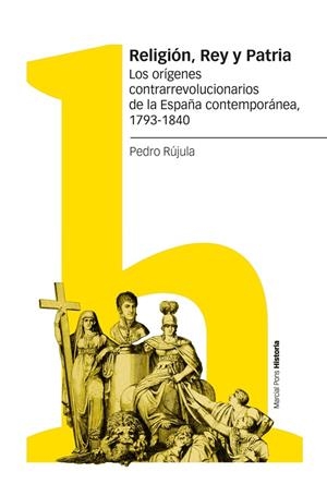 RELIGIÓN, REY Y PATRIA | 9788418752766 | RÚJULA LÓPEZ, PEDRO
