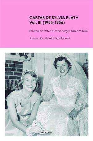 CARTAS DE SYLVIA PLATH, VOL. III (1955-1956) | 9788419243065 | STEINBERG, PETE K. / KUKIL, KAREN V.