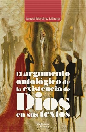 ARGUMENTO ONTOLÓGICO DE LA EXISTENCIA DE DIOS EN SUS TEXTOS, EL | 9788418981913 | MARTÍNEZ LIÉBANA, ISMAEL