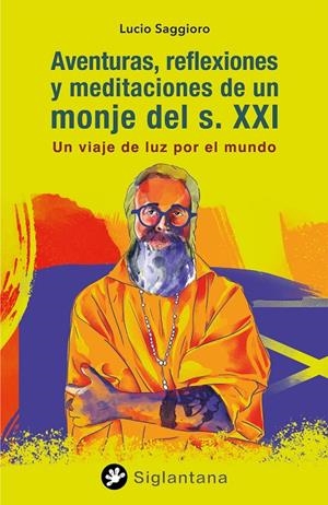 AVENTURAS, REFLEXIONES Y MEDITACIONES DE UN MONJE DEL S. XXI | 9788418556388 | SAGGIORO, LUCIO